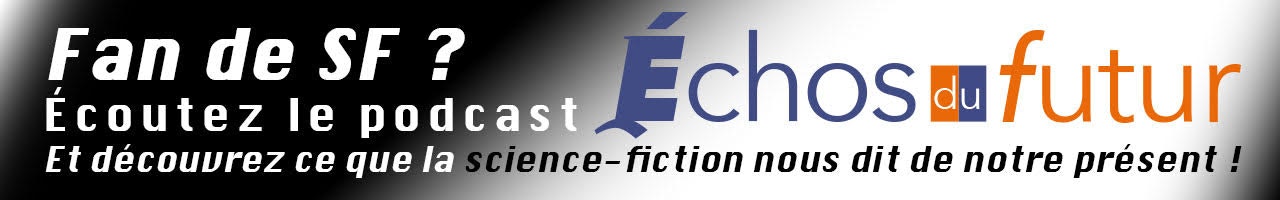 Écoutez le podcast "Echos du Futur" qui décrypte les films de science-fiction