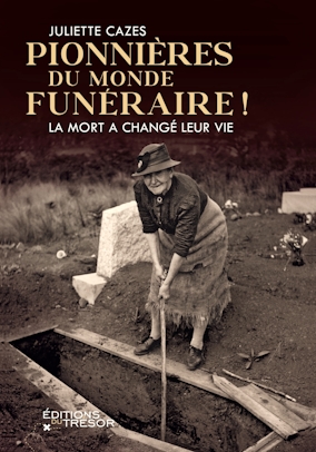 NOUVEAU LIVRE : Pionnières du monde funéraire ! La mort a changé leur vie le 31/10