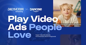 L'attention, levier de performance pour Danone et Dailymotion