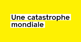 Une catastrophe mondiale