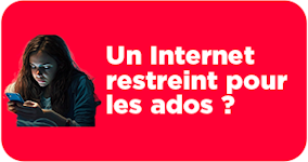 👀 Un internet restreint pour les ados ?