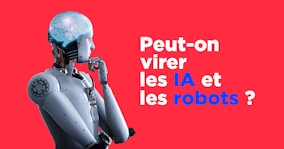 👀 Peut-on virer les IA et les robots ?