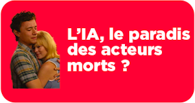 👀 L’IA, le paradis des acteurs morts ?